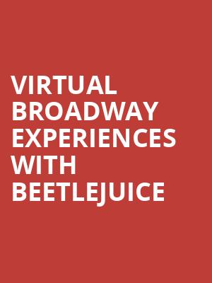 Virtual Broadway Experiences with BEETLEJUICE