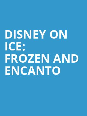 Disney On Ice: Frozen and Encanto Poster