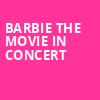 Barbie The Movie In Concert, MidFlorida Credit Union Amphitheatre, Tampa